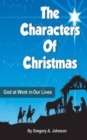 Image for The Characters of Christmas : God at Work in Our Lives