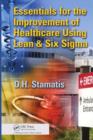 Image for Essentials for the Improvement of Healthcare Using Lean &amp; Six Sigma
