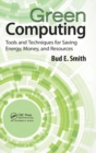 Image for Green computing  : tools and techniques for saving energy, money, and resources