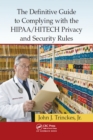 Image for The definitive guide to complying with the HIPAA/HITECH privacy and security rules