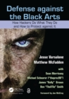 Image for Defense against the black arts: how hackers do what they do and how to protect against it