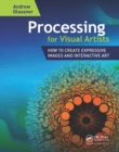 Image for Processing for Visual Artists: How to Create Expressive Images and Interactive Art