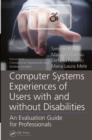 Image for Computer systems experiences of users with and without disabilities: an evaluation guide for professionals