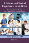 Image for A primer on clinical experience in medicine: reasoning, decision making, and communication in health sciences