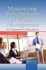 Image for Maximizing Benefits from IT Project Management: From Requirements to Value Delivery