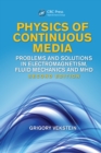 Image for Physics of continuous media: problems and solutions in electromagnetism, fluid mechanics and MHD