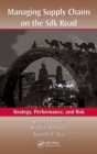 Image for Managing Supply Chains on the Silk Road: Strategy, Performance, and Risk