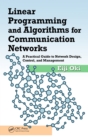 Image for Linear programming and algorithms for communication networks: a practical guide to network design, control, and management