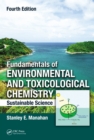 Image for Fundamentals of environmental and toxicological chemistry: sustainable science