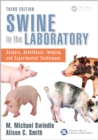 Image for Swine in the laboratory: surgery, anesthesia, imaging, and experimental techniques,