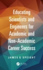 Image for Educating Scientists and Engineers for Academic and Non-Academic Career Success