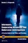 Image for Informants, cooperating witnesses, and undercover investigations: a practical guide to law, policy, and procedure