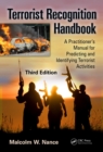 Image for Terrorist recognition handbook: a practitioner&#39;s manual for predicting and identifying terrorist activities