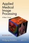 Image for Applied medical image processing  : a basic course