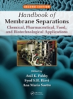 Image for Handbook of membrane separations: chemical, pharmaceutical, and biotechnological applications