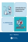 Image for Introduction to experimental biophysics: a laboratory guide