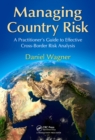 Image for Managing country risk: a practitioner&#39;s guide to effective cross-border risk analysis