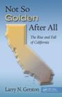 Image for Not so golden after all: the rise and fall of California