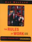 Image for The rules of work: a practical engineering guide to ergonomics