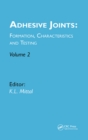 Image for Adhesive Joints Volume 2: Formation, Characteristics and Testing