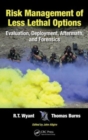 Image for Risk management of less lethal options  : evaluation, deployment, aftermath, and forensics
