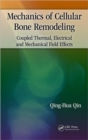 Image for Mechanics of cellular bone remodeling  : coupled thermal, electrical, and mechanical field effects