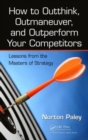 Image for How to Outthink, Outmaneuver, and Outperform Your Competitors