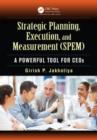 Image for Strategic planning, execution, and measurement (SPEM): a powerful tool for CEOs