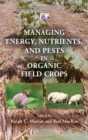 Image for Managing energy, nutrients, and pests in organic field crops : 12