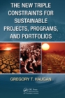 Image for The New Triple Constraints for Sustainable Projects, Programs, and Portfolios