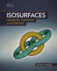 Image for Isosurfaces: geometry, topology, and algorithms
