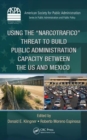 Image for Using the &quot;narcotrafico&quot; threat to build public administration capacity between the US and Mexico