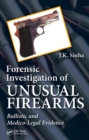 Image for Forensic investigation of unusual firearms: ballistic and medico-legal evidence