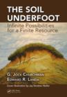 Image for The soil underfoot: infinite possibilities for a finite resource