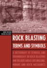 Image for Rock Blasting Terms and Symbols: a Dictionary of Symbols and Terms in Rock Blasting and Related Areas like Drilling, Mining and Rock Mechanics