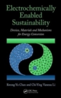 Image for Electrochemically enabled sustainability  : devices, materials, and mechanisms for energy conversion