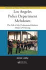 Image for Los Angeles Police Department Meltdown: The Fall of the Professional-Reform Model of Policing