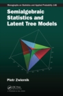 Image for Semialgebraic statistics and latent tree models