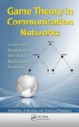 Image for Game Theory in Communication Networks: Cooperative Resolution of Interactive Networking Scenarios