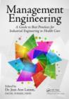 Image for Management engineering: a guide to best practices for industrial engineering in health care