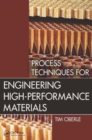 Image for Process Techniques for Engineering High-Performance Materials