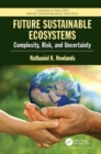 Image for Future sustainable ecosystems  : complexity, risk, and uncertainty