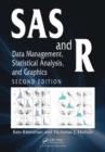 Image for SAS and R: data management, statistical analysis, and graphics