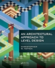 Image for An Architectural Approach to Level Design