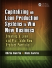 Image for Capitalizing on lean production systems to win new business: creating a lean and profitable new product portfolio