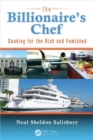 Image for The billionaire&#39;s chef  : cooking for the rich and famished