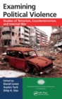 Image for Examining political violence  : studies of terrorism, counterterrorism, and internal war