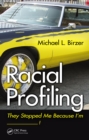 Image for Racial profiling: they stopped me because I&#39;m ------------