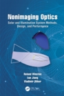 Image for Nonimaging Optics: Solar and Illumination System Methods, Design, and Performance