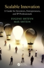 Image for Scalable innovation: a guide for inventors, entrepreneurs, and IP professionals